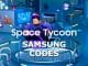 Samsung Space Tycoon Codes Roblox