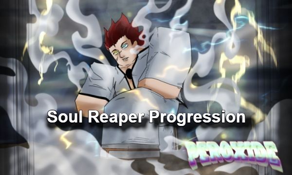 Soul Reaper Progression Guide in Peroxide