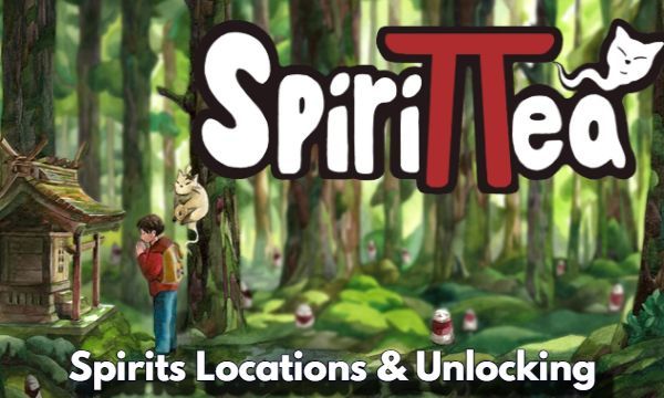 Spirittea Spirits Detailed Guide Locations and Unlocking Methods