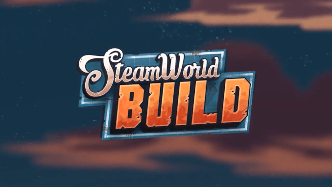 SteamWorld Build: In-Depth Guide to City Layouts, Mining and Steambot Roles