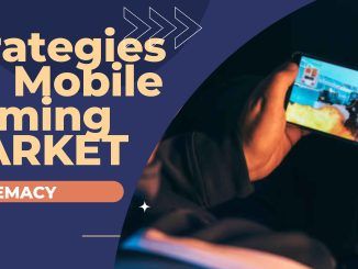 Strategies for Mobile Gaming Market Supremacy