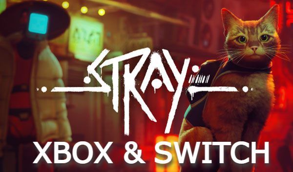 Stray coming to Xbox or Nintendo Switch