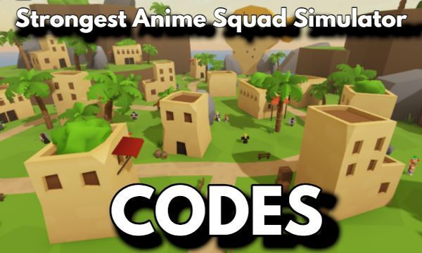 Strongest Anime Squad Simulator Codes Roblox