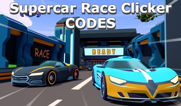 Supercar Race Clicker Codes Roblox
