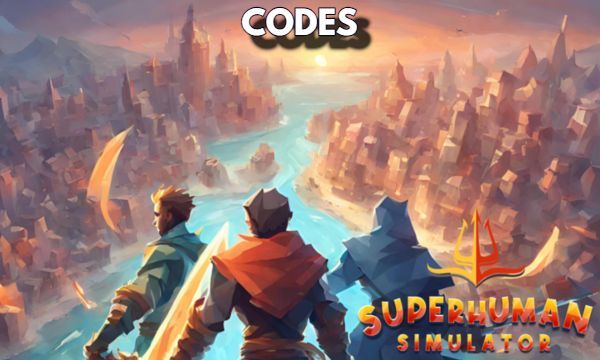 Superhuman Simulator Codes Roblox