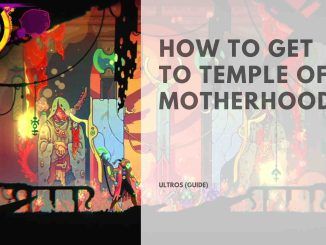 Ultros How to Get to Temple of Motherhood