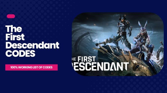 The First Descendant codes