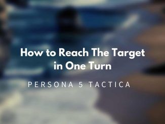 Persona 5 Tactica How to Reach The Target in One Turn