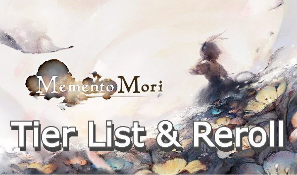 Tier List MementoMori & Reroll AFK RPG Best Characters List Ranked