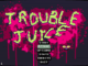 How to Survive the Tournament: A Complete Trouble Juice Boss Guide