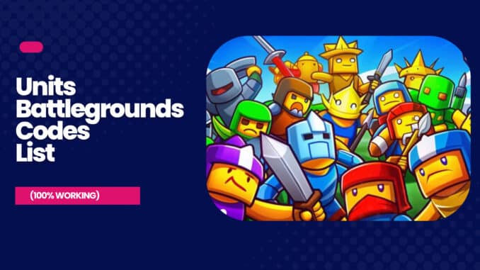 Units Battlegrounds Codes