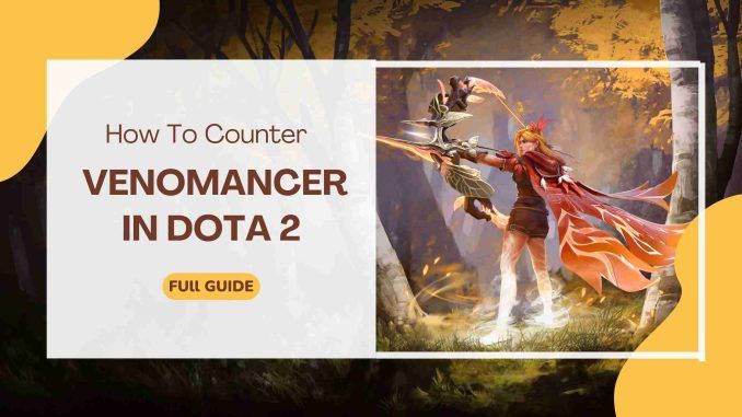 How To Counter Venomancer In Dota 2
