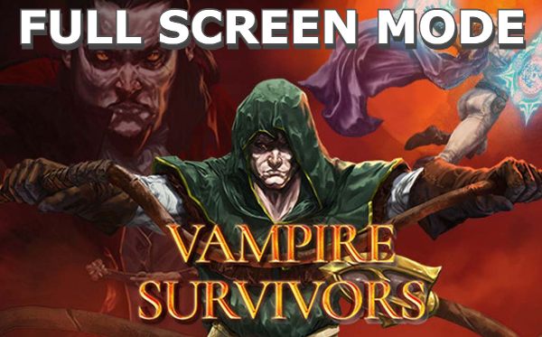 Vampire Survivors How to Make Full screen