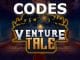 Venture Tale Codes - Roblox