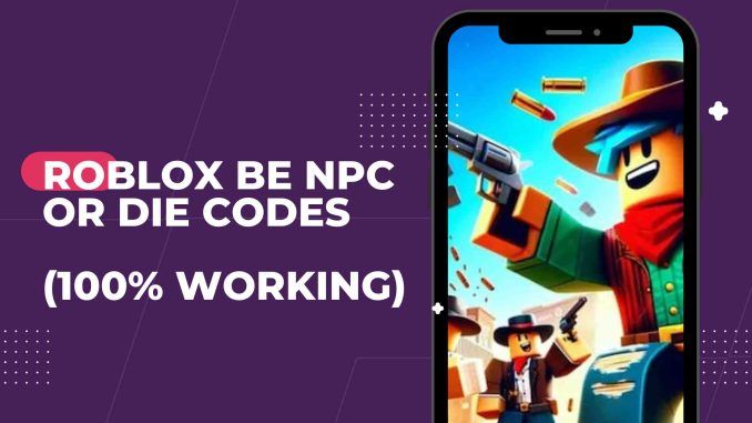 be npc or die codes