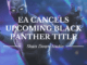 EA cancels black panther and shuts down studio