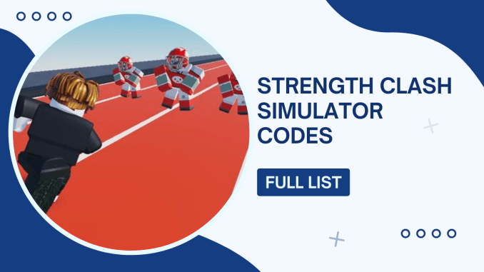 Strength Clash Simulator Codes