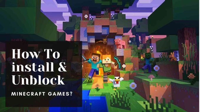 How to Install and Unblock Minecraft Games