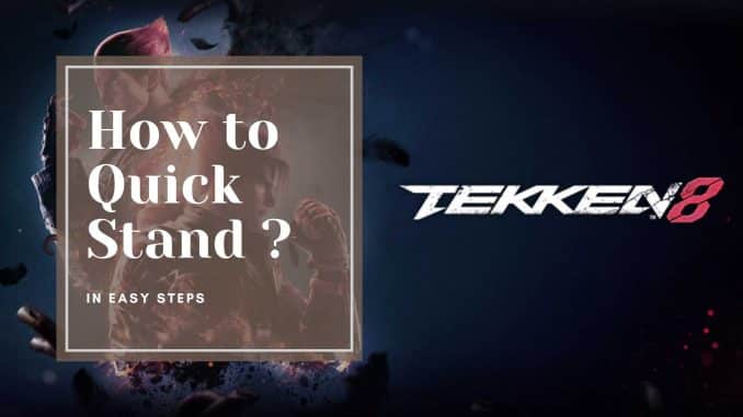 tekken 8 how to quick stand