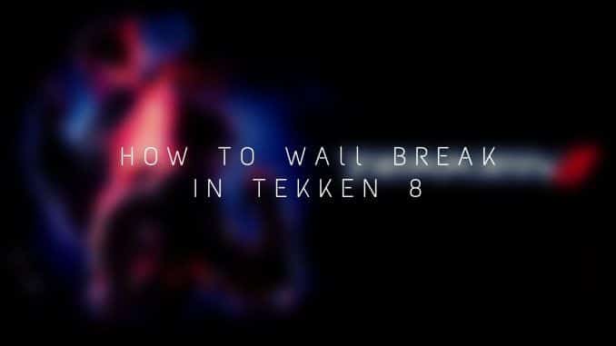 tekken 8how to wall break