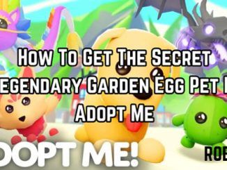 How To Get The Secret Legendary Garden Egg Pet In Adopt Me