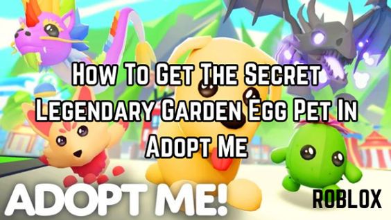 How To Get The Secret Legendary Garden Egg Pet In Adopt Me