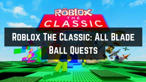 Roblox The Classic: All Blade Ball Quests