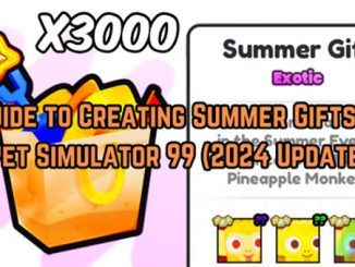 Guide to Creating Summer Gifts in Pet Simulator 99 (2024 Update)