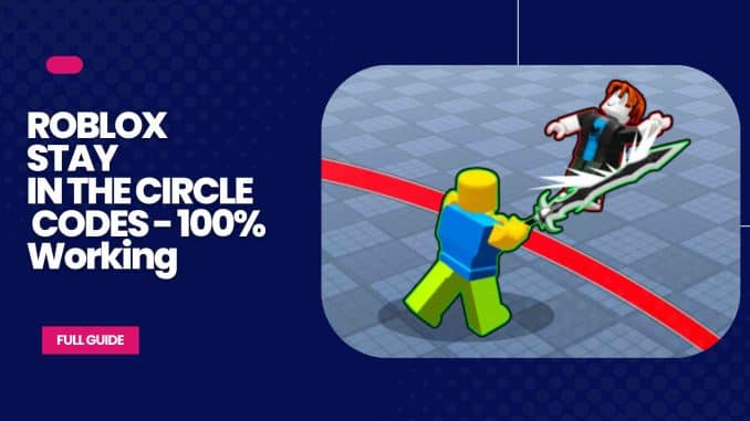 roblox stay in the circle codes